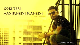 Gori Teri Aankhein Kahein Recreation | Sachin Mourya | Lucky Ali | Kavita Krishnamurthy | Pop Song |