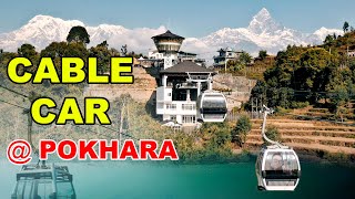 Annapurna Cable Car | अन्नपुर्ण केबलकार | Pokhara Sedi to Sarangkot Tour