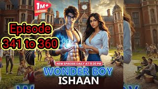 Wonder Boy Ishaan EP 341-360 || Wonder Boy Ishaan love story || #pocketfmhindistory #kukufmstory