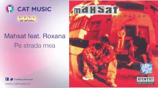 Mahsat feat. Roxana - Pe strada mea