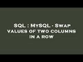 SQL : MySQL - Swap values of two columns in a row