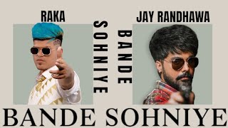Bande Sohniye (Official Audio) : Raka & Jay Randhawa