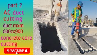 part 2 AC duct cutting duct mxm 600cx900 concrete core cutting