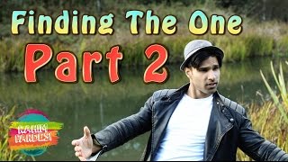 Finding The One Part 2 | Rahim Pardesi