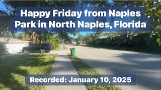 Happy Beautiful Friday from Naples Park in North Naples, Florida | January 10, 2025