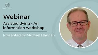 Assisted Dying : An Information Workshop - Webinar