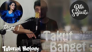 Tutorial Melody Takut Banget ( Rita Sugiarto ) Part 1