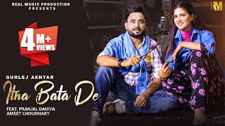 Gurlej Akhtar - Itna Bata De (Official Music Video) | Pranjal Dahiya | Haryanvi Song | Real Music