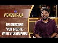 Vignesh Raja Interview With Baradwaj Rangan | Conversation | #porthozhil | Galatta Plus