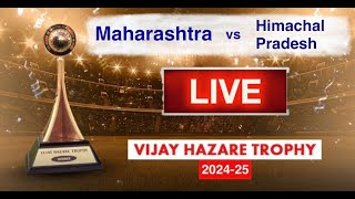 🔴LIVE-Maharashtra vs Himachal Pradesh | Vijay Hazare Trophy 2024-25 #cricket #live #maharshtra