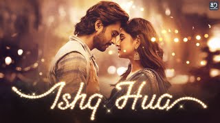 Ishq Hua  ( Official Video) - A Soulful Romantic Song | Feel the Magic of Love || Hindi Song  #music