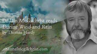 Daily Poetry Readings #165: During Wind and Rain by Thomas Hardy read by Dr Iain McGilchrist