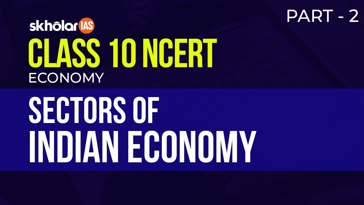 SECTORS OF INDIAN ECONOMY PART 2 | Class 10 NCERT Economy | Economics ...