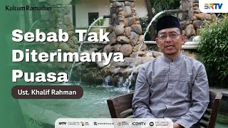 Sebab Tak Diterimanya Puasa - Ust. Khalif Rahman || Kultum Ramadan