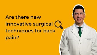 Are there new innovative surgical techniques for back pain?