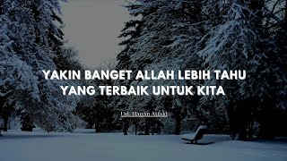 Yakin Banget Allah Lebih Tahu Yang Terbaik Untuk Kita - Ust. Hanan Attaki