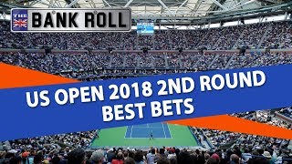 US Open 2018 2nd Round Best Bets | Team Bankroll Tennis Betting Tips