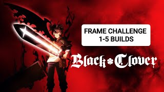 BLACK CLOVER MOBILE : BUILDS FOR FRAME CHALLENGE SEASON 2 RUN