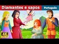 Diamantes e sapos | Contos de Fadas | Portuguese Fairy Tales