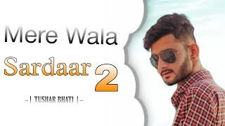 Mere Wala Sardaar 2 | TuShar Bhati | New Punjabi Songs 2021 |