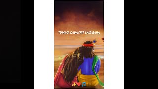 ❤️Tumko Kadachit Lag Raha | Radha Krishna 🦚 | WhatsApp✨Status | Samay Samjhayega
