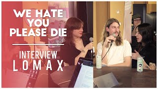 WE HATE YOU PLEASE DIE - Interview Lomax