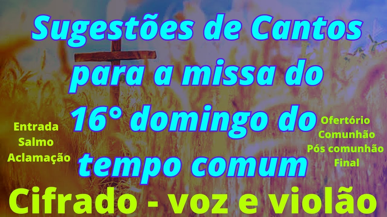 Sugestões De Cantos Para Missa Do 16° Domingo Do Tempo Comum - 23/07 ...