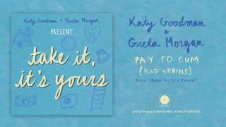 Katy Goodman \u0026 Greta Morgan - Pay To Cum (Bad Brains) [OFFICIAL AUDIO]