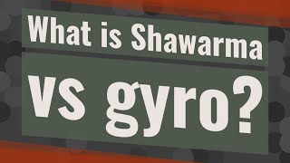 What is Shawarma vs gyro?