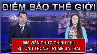 ĐIỂM BÁO THẾ GIỚI - 22/01/2025 - 1000 VIÊN CHỨC CHÍNH PHỦ BỊ TỔNG THỐNG TRUMP SA THẢI