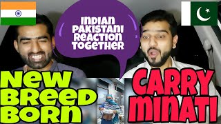 New Breed Is Born | Carryminati | Indian Pakistani Reaction Together (2018)