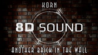 Korn - Another Brick in the Wall (8D SOUND)