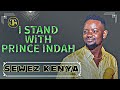 I STAND WITH PRINCE INDAH | SEWEZ KENYA