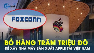 Nhà máy hàng trăm triệu đô của đối tác Apple xây tại Việt Nam có gì đặc biệt? | CafeLand