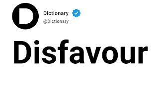 Disfavour Meaning In English