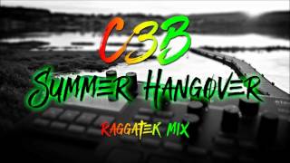 C3B - Summer Hangover 2016 (Raggatek Mix)
