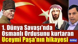 1. Dünya Savaşı'nda Osmanlı Ordusunu kurtaran Arap komutan Uceymi Paşa'nın hikayesi Dublaj 1754