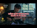TIẾNG ĐÀN TRONG MƯA 💔| Khi Âm Nhạc Giữ Lại Một Người | Blues Ballad (Lyrics Video)