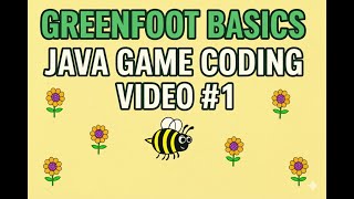 Greenfoot Basics: Java Game Coding - Video #1