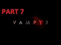 Vampyr Gameplay Walkthrough Part 7 (Mary Funneral) -No Commentary-