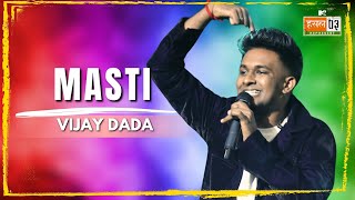 Masti | Vijay Dada | MTV Hustle 03 REPRESENT