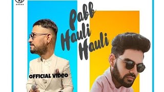 Pabb Hauli Hauli : Garry Sandhu ft. Pav Dharia | Amar Sandhu | Ammu | KAINT STUDIO production