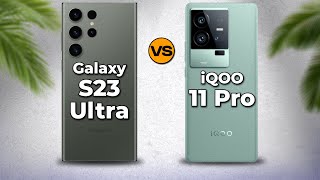 Samsung Galaxy S23 Ultra vs vivo iQOO 11 Pro
