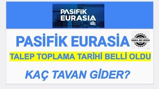 PASİFİK EURASİA HALKA ARZ DEĞERLENDİRMESİ KAÇ TAVAN GİDER ? KAÇ LOT DÜŞER ?