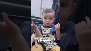 azura berangkat sekolah diantar papata #attaaurel #azura #fypシ゚ #videoshort