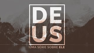 Série Deus | A Imutabilidade de Deus - Angelo Bazzo