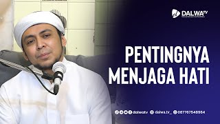 Pentingnya Menjaga Hati || Al Habib Ali Baharun