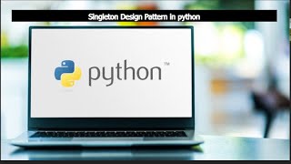 Mastering the Singleton Design Pattern in Python: A Comprehensive Guide
