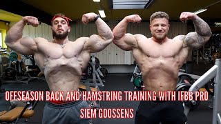 OFFSEASON TRAINING WEEKEND WITH IFBB PRO SIEM GOOSSENS - BACK AND HAMSTRING TRAINING FOR MASS