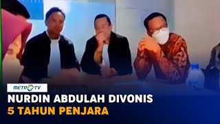 Terbukti Korupsi Ijin Proyek Infrastruktur, Nurdin Abdullah Divonis 5 Tahun Penjara